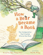 Book cover for How a Bear Became a Book: The Collaboration That Created Winnie-The-Pooh