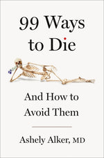 Book cover for 99 Ways to Die: And How to Avoid Them