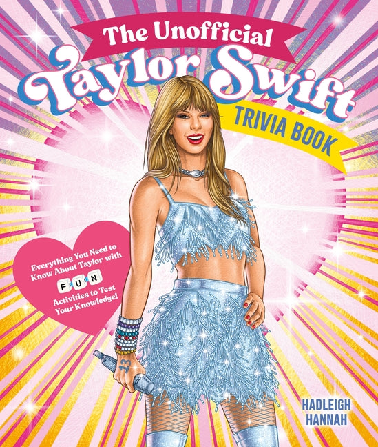 Book cover for Unofficial Taylor Swift Trivia Book: Everything You Need to Know about Taylor with Fun Quizzes and Activities to Test Your Knowledge!