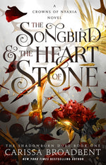 Book cover for Songbird & the Heart of Stone: The Shadowborn Duet, Book One