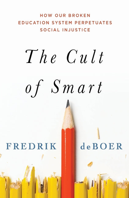 Book cover for Cult of Smart: How Our Broken Education System Perpetuates Social Injustice