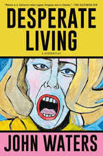 Book cover for Desperate Living: A Screenplay