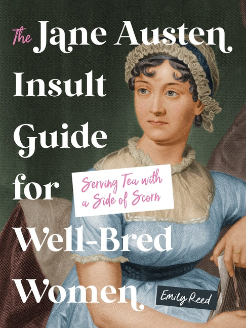 Book cover for Jane Austen Insult Guide for Well-Bred Women: Serving Tea with a Side of Scorn