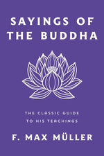 Book cover for Sayings of the Buddha: The Classic Guide to His Teachings