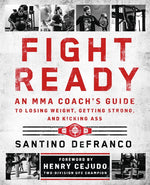 Book cover for Fight Ready: An Mma Coach's Guide to Losing Weight, Getting Strong, and Kicking Ass