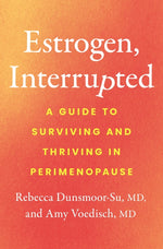 Book cover for Estrogen, Interrupted: A Guide to Surviving and Thriving in Perimenopause