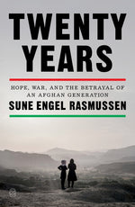 Book cover for Twenty Years: Hope, War, and the Betrayal of an Afghan Generation