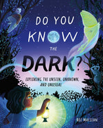 Book cover for Do You Know the Dark?: Exploring the Unseen, Unknown, and Unusual