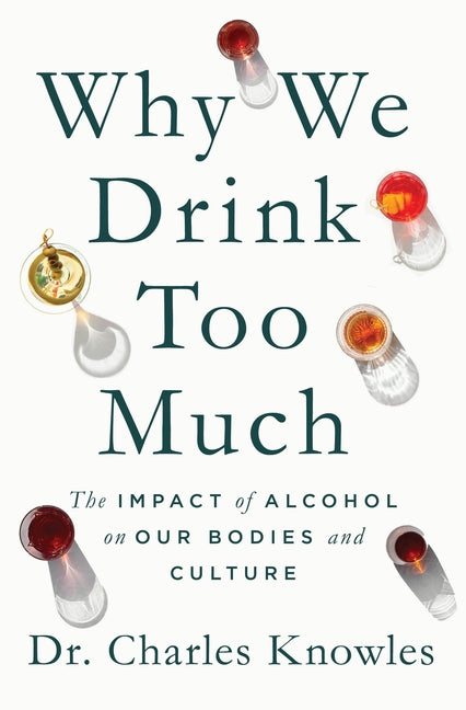Book cover for Why We Drink Too Much: The Impact of Alcohol on Our Bodies and Culture