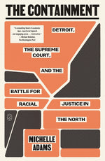 Book cover for Containment: Detroit, the Supreme Court, and the Battle for Racial Justice in the North