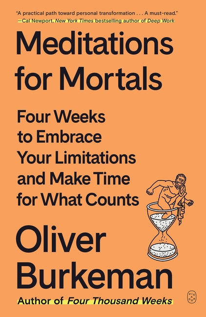 Book cover for Meditations for Mortals: Four Weeks to Embrace Your Limitations and Make Time for What Counts