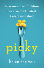 Book cover for Picky: How American Children Became the Fussiest Eaters in History