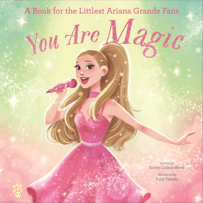Book cover for You Are Magic: A Book for the Littlest Ariana Grande Fans