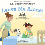 Book cover for Leave Me Alone!: A Good Inside Story about Deeply Feeling Kids