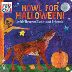 Book cover for Howl for Halloween! with Brown Bear and Friends: An Interactive Board Book with Peek-A-Boo Sliders for Babies and Toddlers