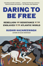 Book cover for Daring to Be Free: Rebellion and Resistance of the Enslaved in the Atlantic World