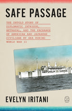 Book cover for Safe Passage: The Untold Story of Diplomatic Intrigue, Betrayalโ, and the Exchange of American and Japanese Civilians by Sea During Wโo#8;
