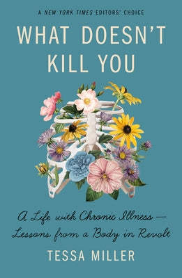 Book cover for What Doesn't Kill You: A Life with Chronic Illness - Lessons from a Body in Revolt