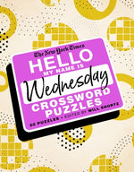 Book cover for The New York Times Hello, My Name Is Wednesday: 50 Wednesday Crossword Puzzles
