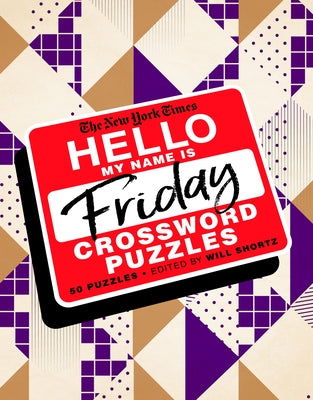 Book cover for The New York Times Hello, My Name Is Friday: 50 Friday Crossword Puzzles