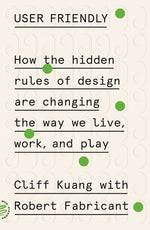 Book cover for User Friendly: How the Hidden Rules of Design Are Changing the Way We Live, Work, and Play