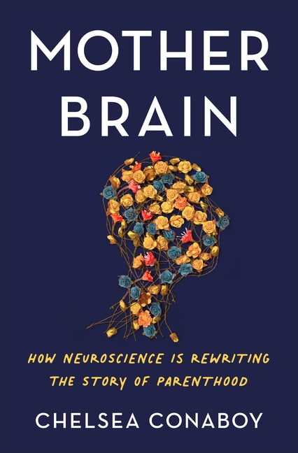 Book cover for Mother Brain: How Neuroscience Is Rewriting the Story of Parenthood