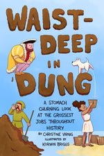 Book cover for Waist-Deep in Dung: A Stomach-Churning Look at the Grossest Jobs Throughout History