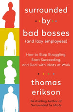Book cover for Surrounded by Bad Bosses (and Lazy Employees): How to Stop Struggling, Start Succeeding, and Deal with Idiots at Work [The Surrounded by Idiots Series