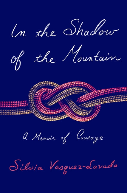 Book cover for In the Shadow of the Mountain: A Memoir of Courage