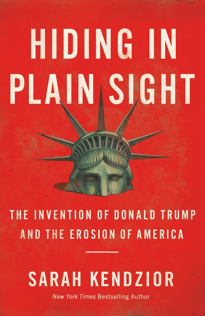 Book cover for Hiding in Plain Sight: The Invention of Donald Trump and the Erosion of America
