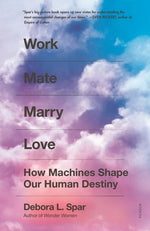 Book cover for Work Mate Marry Love: How Machines Shape Our Human Destiny