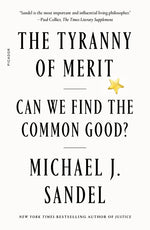 Book cover for The Tyranny of Merit: Can We Find the Common Good?