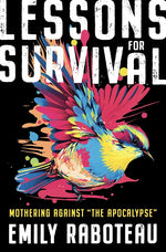 Book cover for Lessons for Survival: Mothering Against "The Apocalypse"