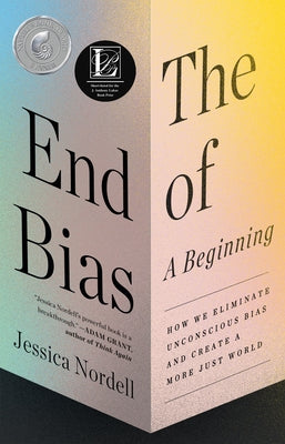 Book cover for The End of Bias: A Beginning: How We Eliminate Unconscious Bias and Create a More Just World