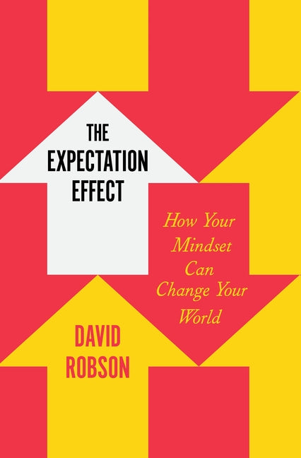 Book cover for The Expectation Effect: How Your Mindset Can Change Your World