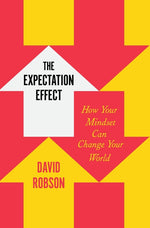Book cover for The Expectation Effect: How Your Mindset Can Change Your World