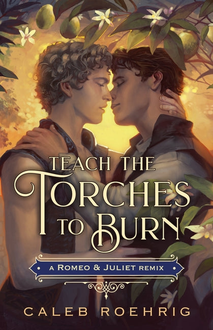 Book cover for Teach the Torches to Burn: A Romeo & Juliet Remix
