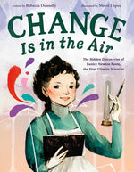Book cover for Change Is in the Air: The Hidden Discoveries of Eunice Newton Foote, the First Climate Scientist