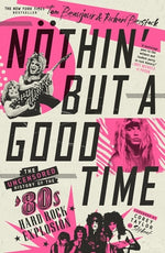 Book cover for Nöthin' But a Good Time: The Uncensored History of the '80s Hard Rock Explosion