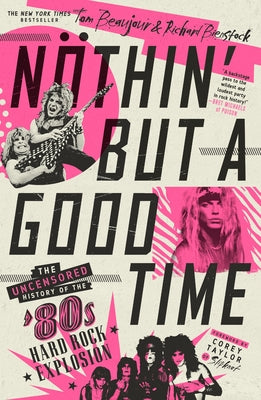 Book cover for Nöthin' But a Good Time: The Uncensored History of the '80s Hard Rock Explosion