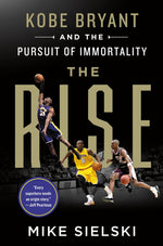 Book cover for The Rise: Kobe Bryant and the Pursuit of Immortality