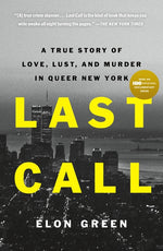 Book cover for Last Call: A True Story of Love, Lust, and Murder in Queer New York