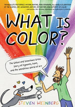 Book cover for What Is Color?: The Global and Sometimes Gross Story of Pigments, Paint, and the Wondrous World of Art