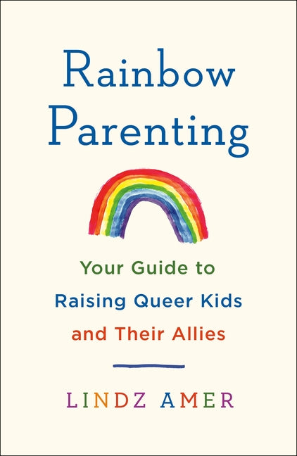 Book cover for Rainbow Parenting: Your Guide to Raising Queer Kids and Their Allies