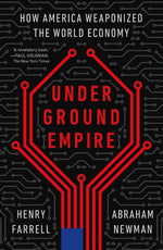 Book cover for Underground Empire: How America Weaponized the World Economy