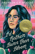 Book cover for I'd Rather Burn Than Bloom