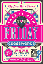 Book cover for The New York Times Take It with You Friday Crosswords: 200 Hard Removable Puzzles