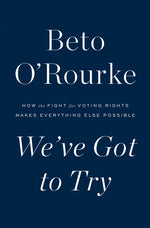 Book cover for We've Got to Try: How the Fight for Voting Rights Makes Everything Else Possible