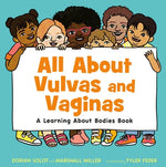 Book cover for All about Vulvas and Vaginas: A Learning about Bodies Book