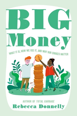 Book cover for Big Money: What It Is, How We Use It, and Why Our Choices Matter